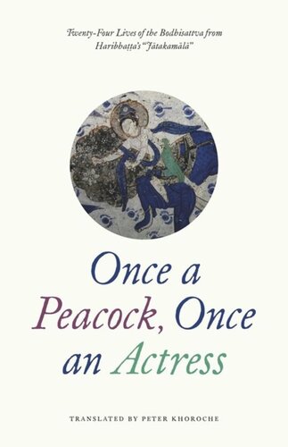 Once a Peacock, Once an Actress: Twenty-Four Lives of the Bodhisattva from Haribhatta's 
