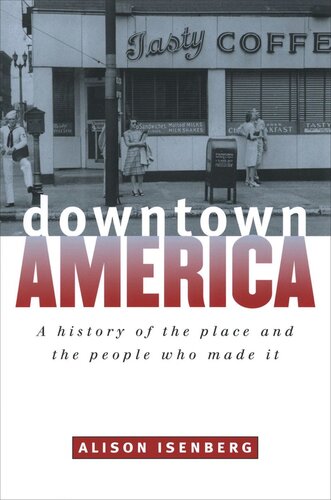 Downtown America: A History of the Place and the People Who Made It