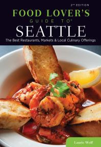 Food Lovers' Guide to® Seattle : The Best Restaurants, Markets & Local Culinary Offerings