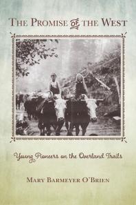 The Promise of the West : Young Pioneers on the Overland Trails