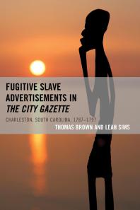 Fugitive Slave Advertisements in The City Gazette : Charleston, South Carolina, 1787–1797