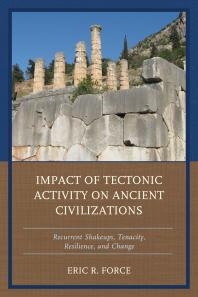 Impact of Tectonic Activity on Ancient Civilizations : Recurrent Shakeups, Tenacity, Resilience, and Change