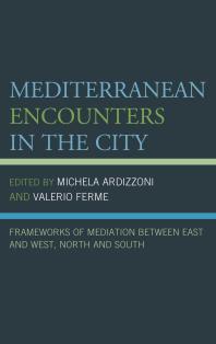 Mediterranean Encounters in the City: Frameworks of Mediation Between East and West, North and South