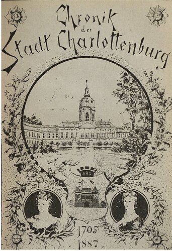 Chronik der der Residenzstadt Charlottenburg (1705 - 1887) : Ein Stadt- und Kulturbild