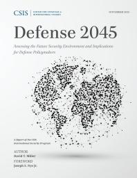 Defense 2045 : Assessing the Future Security Environment and Implications for Defense Policymakers