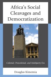 Africa's Social Cleavages and Democratization : Colonial, Postcolonial, and Multiparty Era