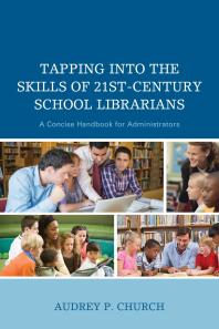 Tapping into the Skills of 21st-Century School Librarians : A Concise Handbook for Administrators