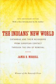 The Indians' New World : Catawbas and Their Neighbors from European Contact Through the Era of Removal