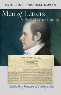 Men of Letters in the Early Republic : Cultivating Forums of Citizenship