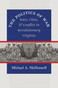 The Politics of War : Race, Class, and Conflict in Revolutionary Virginia