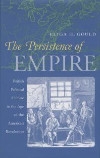 The Persistence of Empire : British Political Culture in the Age of the American Revolution
