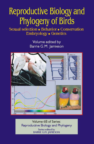 Reproductive Biology and Phylogeny of Birds, Part B: Sexual Selection, Behavior, Conservation, Embryology and Genetics 
