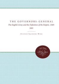 The Governors-General : The English Army and the Definition of the Empire, 1569-1681