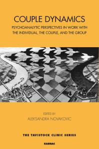 Couple Dynamics : Psychoanalytic Perspectives in Work with the Individual, the Couple, and the Group