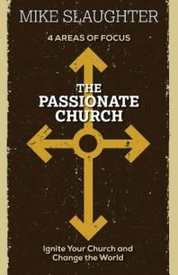 The Passionate Church : Ignite Your Church and Change the World