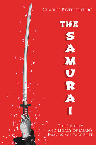The Samurai: The History and Legacy of Japan’s Military Elite
