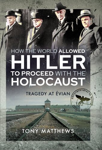 How the World Allowed Hitler to Proceed with the Holocaust: Tragedy at Evian