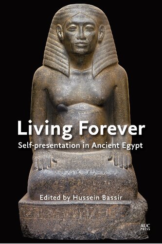 Living Forever: Self-Presentation in Ancient Egypt