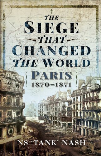 The Siege That Changed the World: Paris, 1870-1871