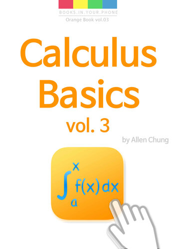 Calculus Basics vol 3 : The Integral Calculus