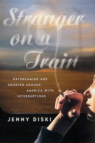 Stranger on a Train: Daydreaming and Smoking Around America with Interruptions