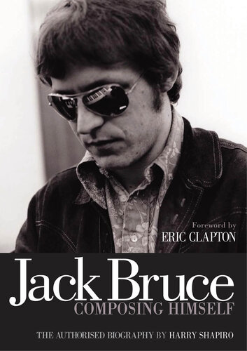 Jack Bruce - Composing Himself: The Authorized Biography