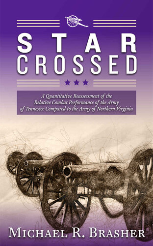 Star-Crossed: A Quantitative Reassessment of the Relative Combat Performance of the Army of Tennessee Compared to the Army of Northern Virginia