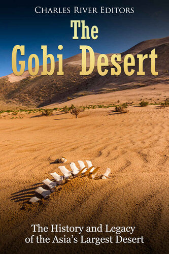 The Gobi Desert: The History and Legacy of the Asia’s Largest Desert