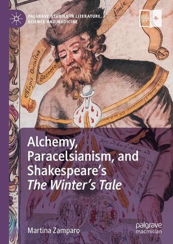 Alchemy, Paracelsianism, and Shakespeare’s The Winter’s Tale (Palgrave Studies in Literature, Science and Medicine)