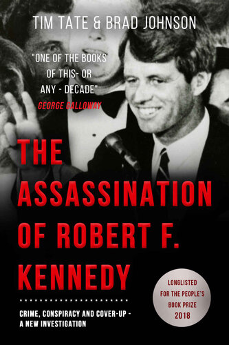 The Assassination of Robert F. Kennedy: Crime Conspiracy & Cover-Up: A new investigation