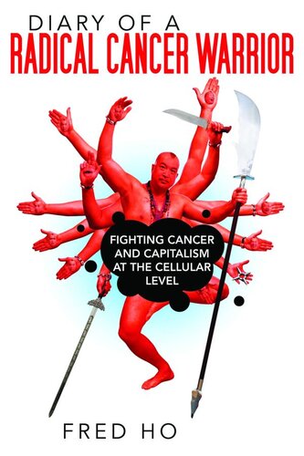 Diary of a Radical Cancer Warrior: Fighting Cancer and Capitalism at the Cellular Level
