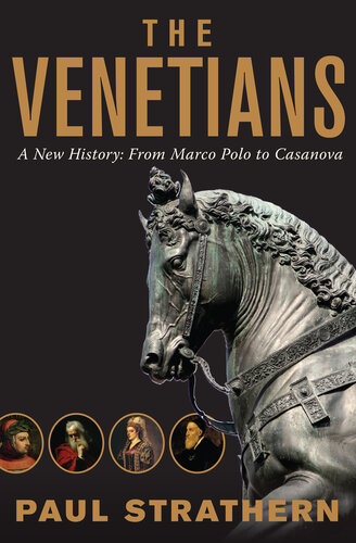 The Venetians: A New History: From Marco Polo to Casanova