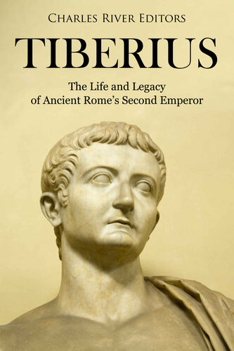 Tiberius: The Life and Legacy of Ancient Rome’s Second Emperor