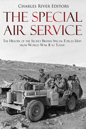 The Special Air Service: The History of the Secret British Special Forces Unit from World War II to Today