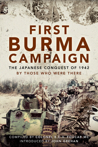 First Burma Campaign: The Japanese Conquest of 1942 by Those Who Were There