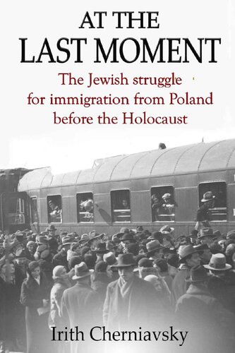 At the Last Moment : The Jewish Struggle for Emigration from Poland before the Holocaust