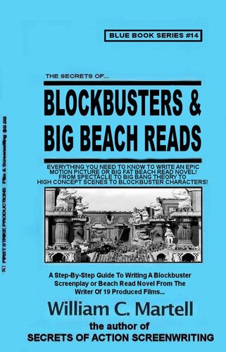 Writing Blockbuster Screenplays (and Beach Read novels) (Screenwriting Blue Books Book 14)