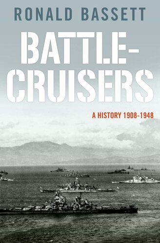 Battle-Cruisers: A History 1908-48
