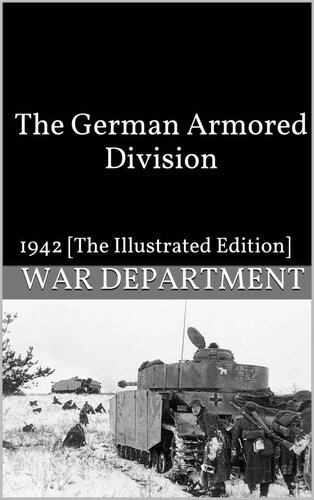 The German Armored Division: 1942 [The Illustrated Edition]
