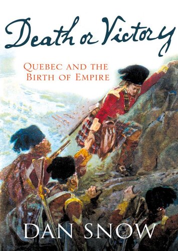 Death or Victory: The Battle for Quebec and the Birth of Empire