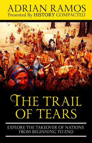 The Trail of Tears: Explore the Takeover of Nations from Beginning to End