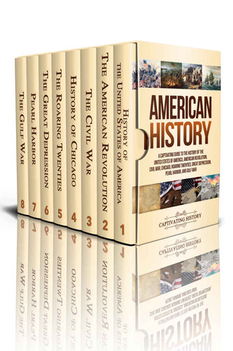 American History: A Captivating Guide to the History of the United States of America, American Revolution, Civil War, Chicago, Roaring Twenties, Great ... and Gulf War (Exploring U.S. History)