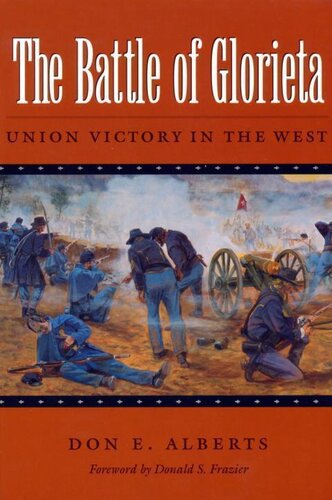The Battle of Glorieta: Union Victory in the West (Volume 61) (Williams-Ford Texas A&M University Military History Series)