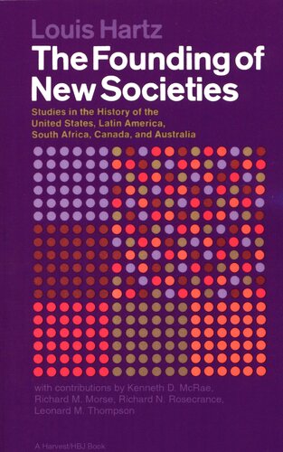The Founding of New Societies: Studies in the History of the United States, Latin America, South Africa, Canada, and Australia