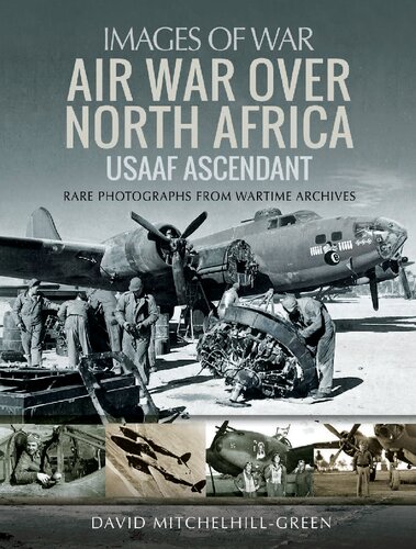 Air War Over North Africa: USAAF Ascendant (Images of War)