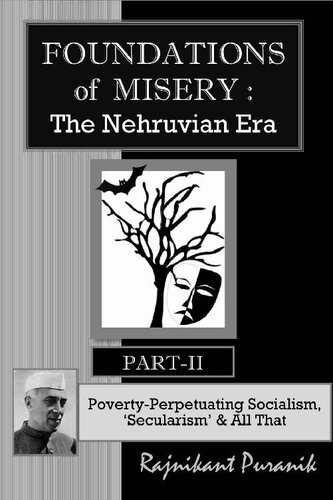 Foundation of Misery : The Nehruvian Era, Part-II: Poverty-Perpetuating Socialism, ‘Secularism’ & All That
