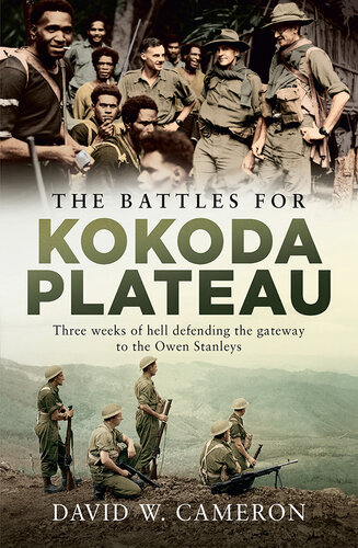 The Battles for Kokoda Plateau: Three Weeks of Hell Defending the Gateway to the Owen Stanleys
