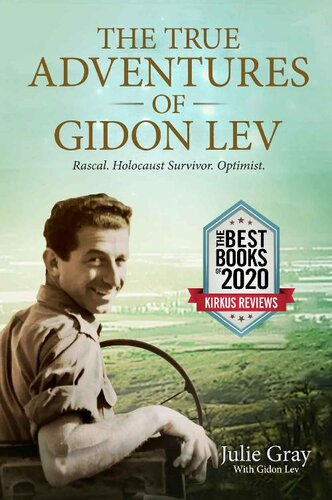 The True Adventures of Gidon Lev: Rascal Holocaust Survivor Optimist