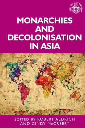 Monarchies and decolonisation in Asia (Studies in Imperialism, 188)