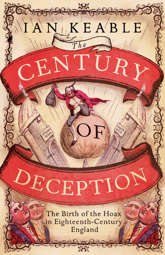 The Century of Deception: The Birth of the Hoax in Eighteenth-Century England